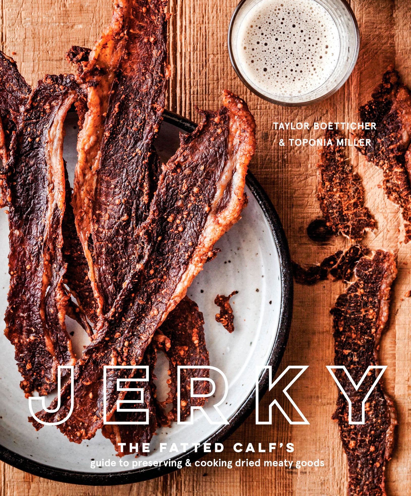 Jerky: The Fatted Calf's Guide to Preserving and Cooking Dried Meaty Goods Jerky: The Fatted Calf's Guide to Preserving and Cooking Dried Meaty Goods