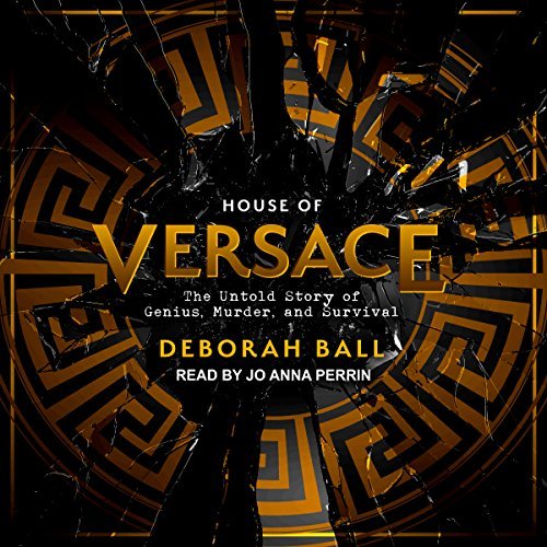 House of Versace The Untold Story of Genius Murder and Survival Audiobook