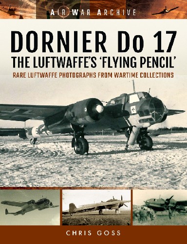 Dornier Do 17 - The Luftwaffe's 'Flying Pencil'