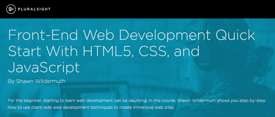 Pluralsight - Front-End Web Development Quick Start With HTML5, CSS, and JavaScript Pluralsight - Front-End Web Development Quick Start With HTML5, CSS, and JavaScript