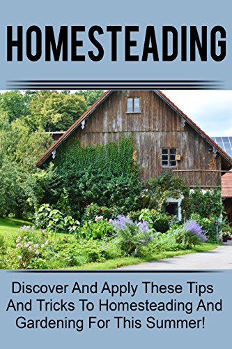 Homesteading - Discover And Apply These Tips And Tricks To Homesteading And ...