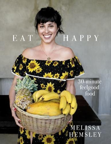 Eat Happy: 30-minute Feelgood Food Eat Happy: 30-minute Feelgood Food