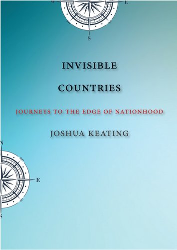 Invisible Countries: Journeys to the Edge of Nationhood