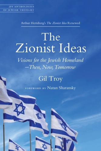 The Zionist Ideas: Visions for the Jewish Homeland Then, Now, Tomorrow