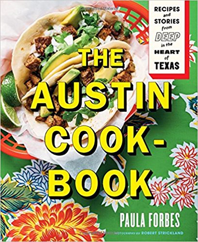 The Austin Cookbook: Recipes and Stories from Deep in the Heart of Texas The Austin Cookbook: Recipes and Stories from Deep in the Heart of Texas