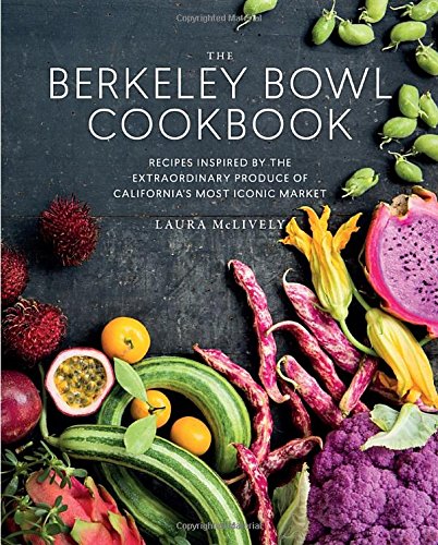 The Berkeley Bowl Cookbook The Berkeley Bowl Cookbook