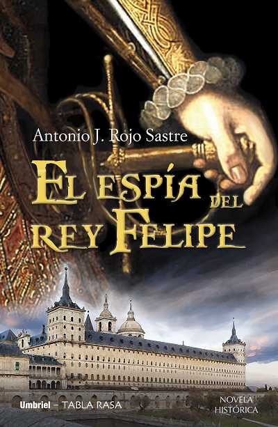 9788489367890 - El espía del rey Felipe - Antonio J. Rojo Sastre (Audiolibro Voz Humana)