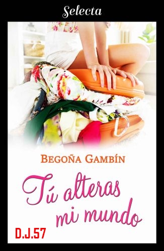 image - Tú alteras mi mundo - Begoña Gambín