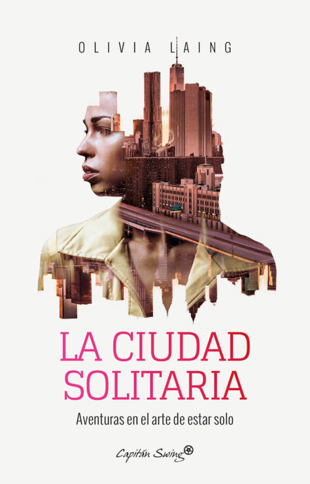 Olivia Laing La Ciudad Solitaria 450x702 - La ciudad solitaria. Aventuras en el arte de estar solo - Olivia Laing (Audiolibro Voz Humana)