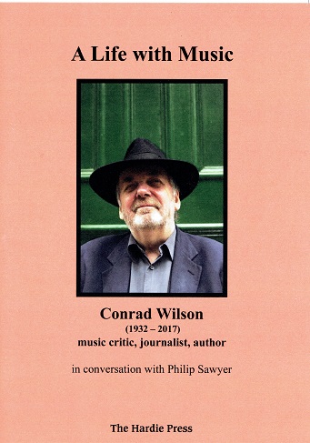 A Life with Music;  Conrad Wilson (1932 -2017); music critic, journalist, author