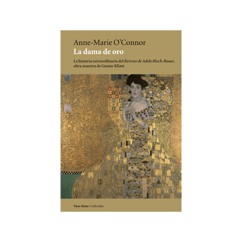 la dama de oro - La dama de oro. La historia extraordinaria del Retrato de Adele Bloch-Bauer, obra maestra de Gustav Klimt - Anne-Marie O’Connor (Audiolibro Voz Humana)