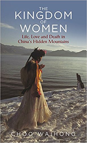 The Kingdom of Women Life, Love and Death in China's Hidden Mountains