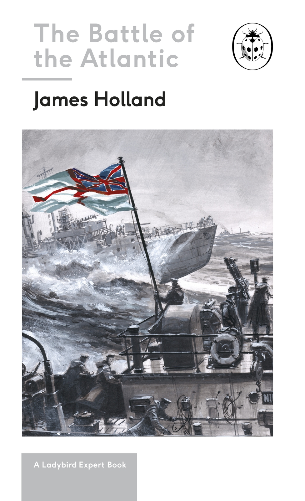 Battle of the Atlantic Book 3 of the Ladybird Expert History of the Second World War