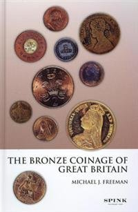 The Bronze Coinage of Great Britain - Michael Freeman The Bronze Coinage of Great Britain - Michael Freeman