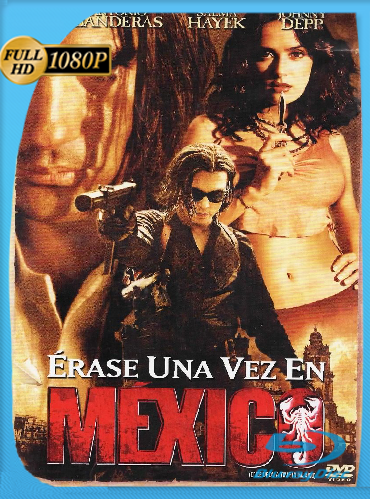 Erase Una Vez En México 2003 [1080p] [Latino] [GoogleDrive] [RangerRojo]