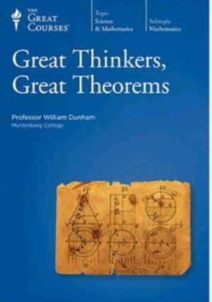 The Great Courses -  Great Thinkers, Great Theorems - William Dunham, Ph.D. 